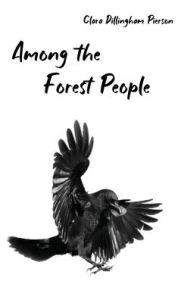 Title: Among the Forest People, Author: Clara Pierson
