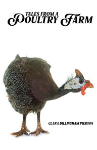 Title: Tales from a Poultry Farm, Author: Clara Pierson