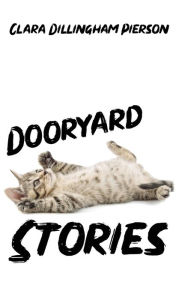 Title: Dooryard Stories, Author: Clara Pierson