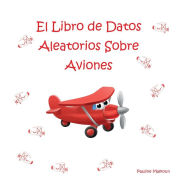 Title: El Libro de Datos Aleatorios Sobre Aviones, Author: Pauline Malkoun