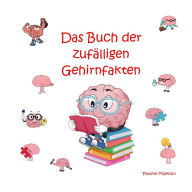 Title: Das Buch der zufälligen Gehirnfakten, Author: Pauline Malkoun