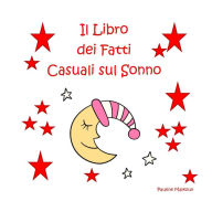 Title: Il Libro dei Fatti Casuali sul Sonno, Author: Pauline Malkoun