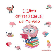 Title: Il Libro dei Fatti Casuali del Cervello, Author: Pauline Malkoun