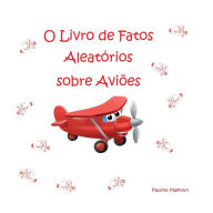 Title: O Livro de Fatos Aleatórios sobre Aviões, Author: Pauline Malkoun