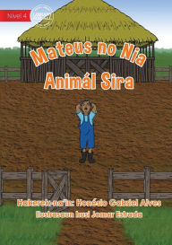 Title: Mateus and His Animals Need Nature - Mateus no Nia Animál Sira, Author: Honésio Gabriel Alves