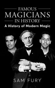 Title: Famous Magicians in History: A History of Modern Magic, Author: Sam Fury