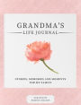 Grandma's Life Journal: Stories, Memories and Moments for My Family A Guided Memory Journal to Share Grandma's Life