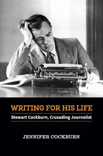 Writing for his Life: Stewart Cockburn, Crusading Journalist