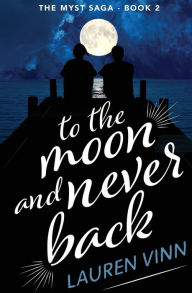 Title: to the moon and never back, Author: Lauren Vinn