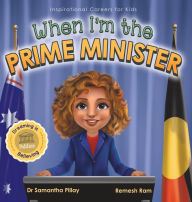 Title: When I'm the Prime Minister: Dreaming is Believing: Politics, Author: Samantha Pillay