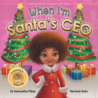 Title: When I'm Santa's CEO: Dreaming is Believing: Giving - Inspiring Philanthropy, Author: Samantha Pillay