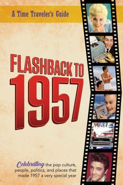Flashback to - Celebrating the Pop Culture, People, Politics, and Places: From the Original Time-Traveler Flashback Series of Yearbooks - News Events, Pop Culture, Trivia, Educational Reference