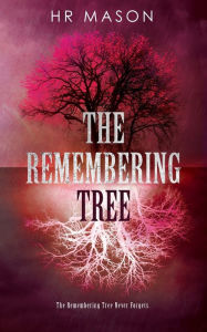 Title: The Remembering Tree, Author: HR Mason