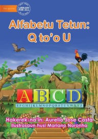 Title: The Alphabet: Alfabetu Tetun: Q to'o U, Author: Aurelio Jose Costa