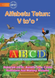 Title: The Alphabet: Alfabetu Tetun: V to'o ', Author: Aurelio Jose Costa