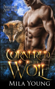 Title: Cornered by the Wolf, Author: Mila Young