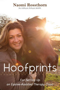 Title: Hoofprints: For Setting Up an Equine-Assisted Therapy Clinic, Author: Naomi Rossthorn