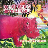 Title: Dichotomous Hippopotamus and the Half-and-Half Giraffe, Author: Prema Nishan