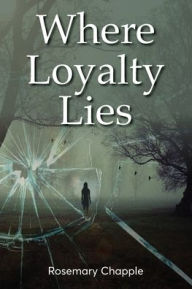 Title: Where Loyalty Lies, Author: Rosemary Chapple
