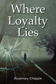 Title: Where Loyalty Lies, Author: Rosemary Chapple