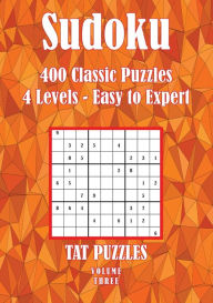 Title: Sudoku 400 Classic Puzzles Volume 3: 4 Levels - Easy to Expert, Author: Tat Puzzles