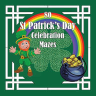 Title: St Patrick's Day Celebration Mazes, Author: Tat Puzzles