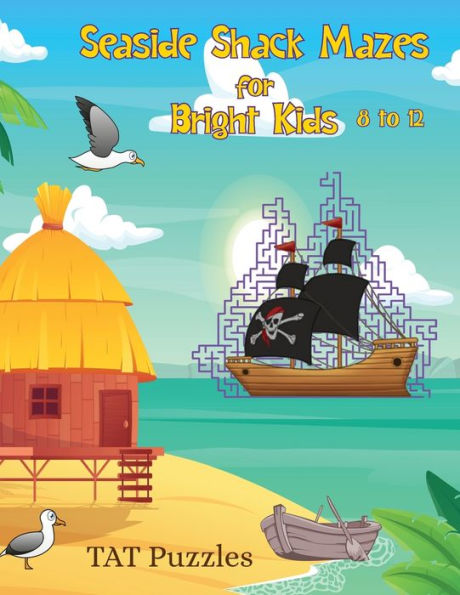 Seaside Shack Mazes for Bright Kids: 8-12 yrs