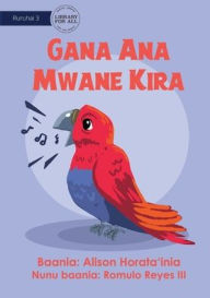 Title: Mr Parrot's Song - Gana Ana Mwane Kira, Author: Alison Horata'inia