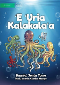 Title: The Colourful Octopus - E 'Uria Kalakala'a, Author: Jenta Tome