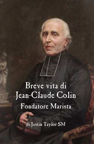 Breve vita di Jean-Claude Colin, Fondatore Marista