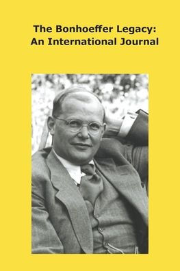 The Bonhoeffer Legacy: An International Journal. Volume 8, Number 1, 2020