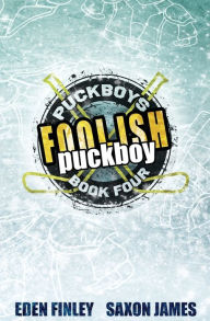 Pdf files free download ebooks Foolish Puckboy by Eden Finley, Saxon James