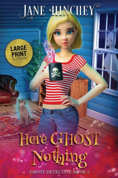 Here Ghost Nothing - Large Print Edition