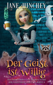 Title: Der Geist is willig: Ein Paranormaler Cozy Mystery Crime, Author: Jane Hinchey