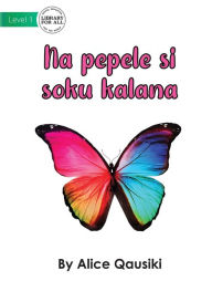 Title: A Colourful Butterfly - Na pepele si soku kalana, Author: Alice Qausiki