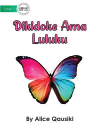 Title: A Colourful Butterfly - Dikidoke Ama Luluku, Author: Alice Qausiki