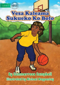 Title: Basketball - Vesa Kaleama Sukueko Ko Bolo, Author: Summerrose Campbell