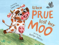 Title: WHEN PRUE LOST HER MOO, Author: Kaitlyn Wheeler