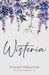 Title: Wisteria, Author: Georgia Mabarrack