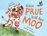 Title: When Prue Lost Her Moo, Author: Kaitlyn Wheeler