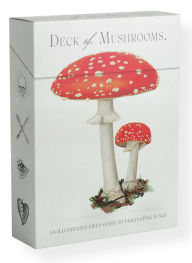 Title: The Deck of Mushrooms: An illustrated field guide to fascinating fungi, Author: Dr. Sapphire McMullan-Fisher