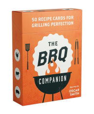 Title: The BBQ Companion: 50 recipe cards for grilling perfection, Author: Oscar Smith