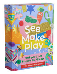 Title: See Make Play: 50 Happy Craft Projects for All Ages, Author: Nikki Divitaris