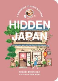 Title: Hidden Japan: A Guidebook to Tokyo & Beyond, Author: Chiara Terzuolo