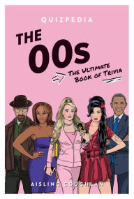 Title: The 00s Quizpedia: The Ultimate Book of Trivia, Author: Aisling Coughlan