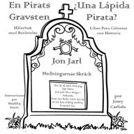 Title: ¿Una Lápida Pirata? (En Pirats Gravsten): La Leyenda del Terror de los Paganos (Legenden om Hedningarnas Skräck), Author: Jessy Carlisle