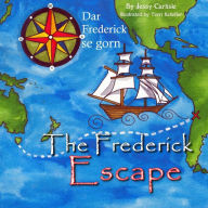 Title: The Frederick Escape (Dar Frederick se Gorn): The Legend of James Porter, Author: Jessy Carlisle