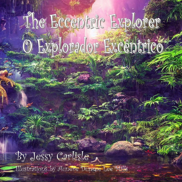The Eccentric Explorer (O Explorador ExcÃ¯Â¿Â½ntrico): A Jungle Tale