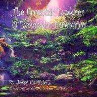 Title: The Eccentric Explorer (O Explorador Excêntrico): A Jungle Tale, Author: Jessy Carlisle