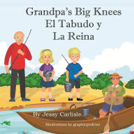 Title: Grandpa's Big Knees (El Tabudo y La Reina): The Fishy Tale of El Tabudo, Author: Jessy Carlisle